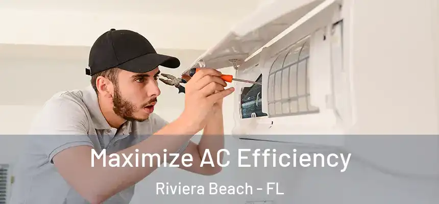 Maximize AC Efficiency Riviera Beach - FL
