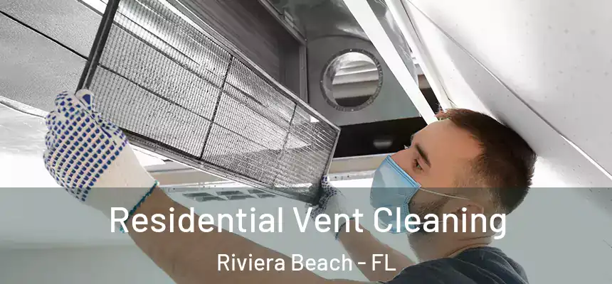  Residential Vent Cleaning Riviera Beach - FL